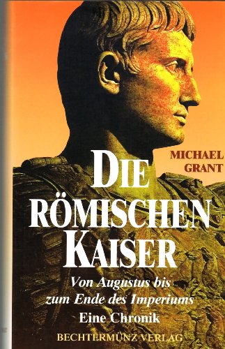 Beispielbild fr Die rmischen Kaiser. Von Augustus bis zum Ende des Imperiums. Eine Chronik. zum Verkauf von Antiquariat & Verlag Jenior