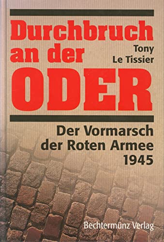 DURCHBRUCH AN DER ODER. der Vormarsch der Roten Armee 1945 - Le Tissier, Tony