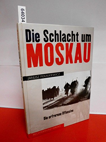 9783860479087: Die Schlacht um Moskau. Die erfrorene Offensive