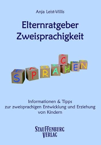 Elternratgeber Zweisprachigkeit: Informationen & Tipps Zur Zweisprachigen Entwicklung Und Erziehung Von Kindern - Anja Leist-Villis