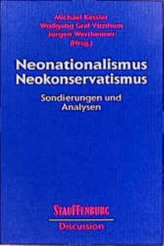 Neonationalismus, Neokonservatismus : Sondierungen, Analysen. Michael Kessler . (Hrsg.) / Stauffenburg discussion ; Bd. 6 - Kessler, Michael (Herausgeber)