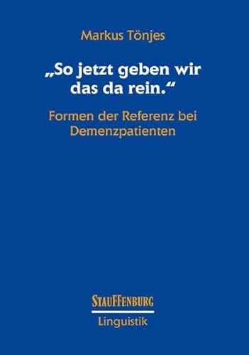 9783860571132: "So jetzt geben wir das da rein.": Formen der Referenz bei Demenzpatienten