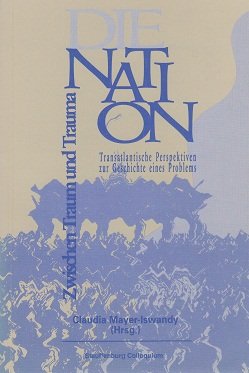 9783860571323: Zwischen Traum und Trauma - die Nation: Transatlantische Perspektiven zur Geschichte eines Problems (Stauffenburg Colloquium)