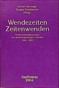 Stock image for Wendezeiten, Zeitenwende: Positionsbestimmungen zur deutschsprachigen Literatur 1945-1995. Mit Textbeiträgen in englischer Sprache for sale by WorldofBooks