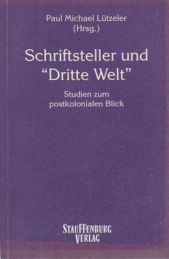 Stock image for Schriftsteller und "Dritte Welt": Studien zum postkolonialen Blick (Studien zur deutschsprachigen Gegenwartsliteratur /Studies in Contemporary German Literature) for sale by medimops