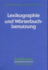 Lexikographie und Wörterbuchbenutzung - Stefan Engelberg, Lothar Lemnitzer
