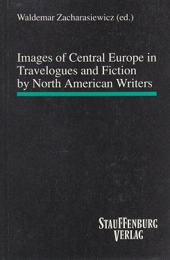 Stock image for Images of Central Europe in Travelogues and Fiction by North American Writers for sale by Willis Monie-Books, ABAA
