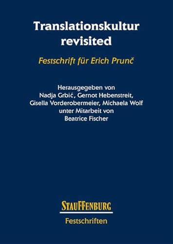 Translationskultur revisited Festschrift für Erich Prun? - Grbic, Nadja, Gernot Hebenstreit und Gisella Vorderobermeier