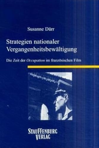 Beispielbild fr STRATEGIEN NATIONALER VERGANGENHEITSBEWLTIGUNG Die Zeit der "occupation" im franzsischen Film zum Verkauf von Verlag fr Filmschriften