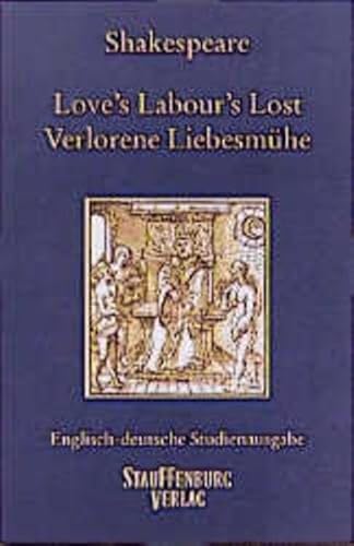 Verlorene Liebesmühe / Love's Labour's Lost: Englisch-deutsche Studienausgabe (Engl. / Dt.) Englischer Originaltext und deutsche Prosaübersetzung - Shakespeare, William