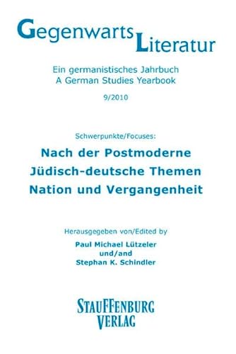 Gegenwartsliteratur 09/2010. Schwerpunkte/Focuses: Nach der Postmoderne - Jüdisch-deutsche Themen - Nation der Vergangenheit. Ein Germanistisches Jahrbuch - A German Studies Yearbook: - Lützeler, Paul Michael (Hrsg)