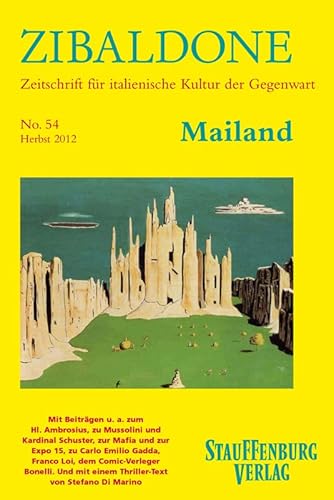 Zibaldone 54. Mailand: Mit Beiträgen u. a. zum Hl. Ambrosius, zu Mussolini und Kardinal Schuster, zur Mafia und zur Expo 15, zu Carlo Emilio Gadda, . mit einem Thriller-Text von Stefano Di Marino - Unknown Author
