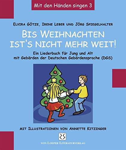 Beispielbild fr Bis Weihnachten ist s nicht mehr weit Ein Liederbuch fr Jung und Alt mit Gebrden der Deutschen Gebrdensprache (DGS) zum Verkauf von Buchpark