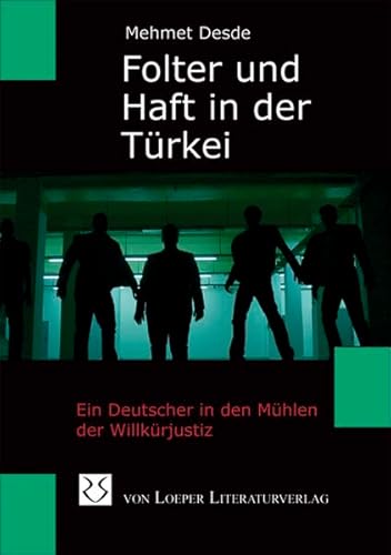 Imagen de archivo de Folter und Haft in der Trkei: Ein Deutscher in den Mhlen der Willkrjustiz a la venta por medimops
