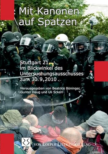 Beispielbild fr Mit Kanonen auf Spatzen: Stuttgart 21 im Blickwinkel des Untersuchungsausschusses zum 30.9.2010 zum Verkauf von medimops