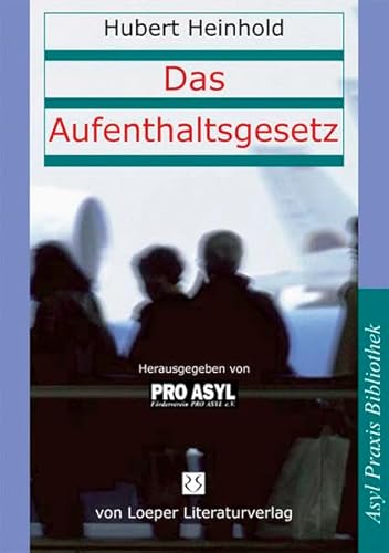 Imagen de archivo de Das Aufenthaltsgesetz: Die wichtigsten nderungen des Aufenthaltsrechts und des Asylverfahrensrechts fr die Praxis a la venta por medimops