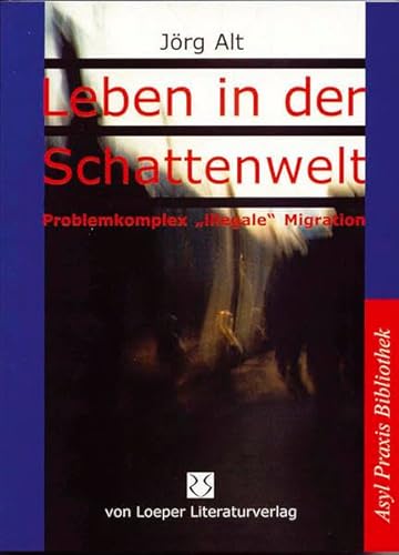 9783860594995: Leben in der Schattenwelt: Problemkomplex "illegale" Migration