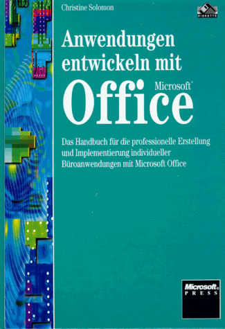 Anwendungen entwickeln mit Microsoft Office, m. Diskette (3 1/2 Zoll) : Das Handbuch für die prof...