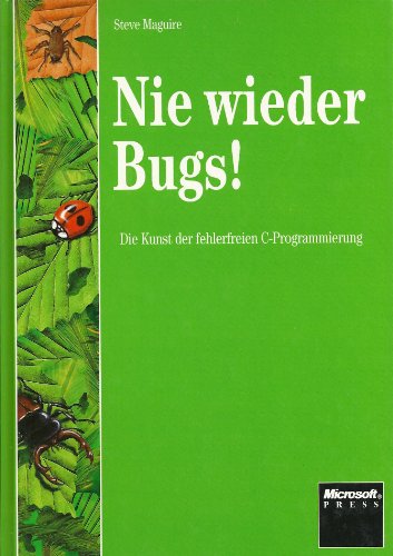 Stock image for Nie wieder Bugs. Die Kunst der fehlerfreien C- Programmierung for sale by medimops