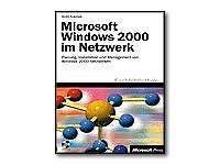 Beispielbild fr Microsoft Windows 2000 im Netzwerk Planung, Installation und Management von Windows 2000-Netzwerken zum Verkauf von Buchpark