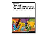 Beispielbild fr Microsoft Windows NT-Netzwerke betreiben und verwalten zum Verkauf von Bernhard Kiewel Rare Books