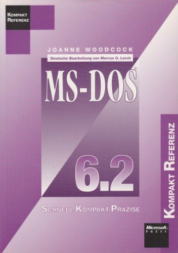 Beispielbild fr MS DOS 6.2 Kompaktreferenz : Schnell, kompakt, przise zum Verkauf von Bernhard Kiewel Rare Books