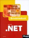 Beispielbild fr Microsoft . NET Entwicklerhandbuch. Das Entwicklerbuch. zum Verkauf von medimops
