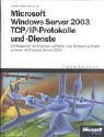 9783860636589: Microsoft Windows . NET Server 2003 TCP/IP-Protokolle und -Dienste.