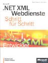 Beispielbild fr Microsoft . NET XML Webdienste Schritt fr Schritt. zum Verkauf von medimops