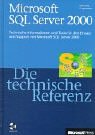 Microsoft SQL Server 2000. Die technische Referenz.: Technische Informationen und Tools für den E...