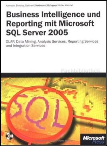 Stock image for Business Intelligence und Reporting mit Microsoft SQL Server 2005 : OLAP, Data Mining, Analysis Services, Reporting Services und Integration Services for sale by Buchpark