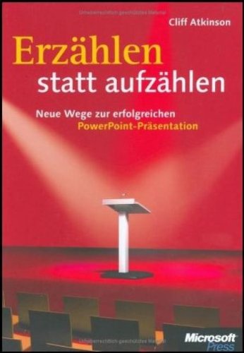 ErzÃ¤hlen statt aufzÃ¤hlen: Neue Wege zur erfolgreic (9783860639993) by Cliff Atkinson