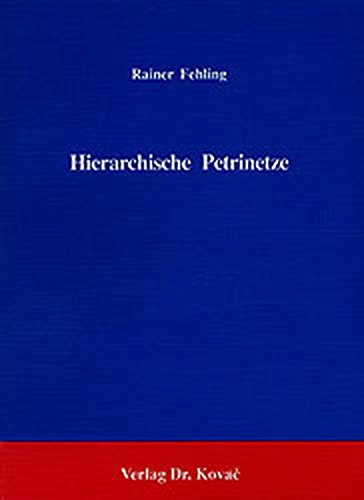 Stock image for Hierarchische Petrinetze : Beitrge zur Theorie und formale Basis fr zugehrige Werkzeuge for sale by Buchpark
