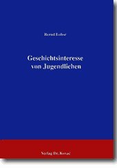 9783860640371: Geschichtsinteresse von Jugendlichen . (Schriftenreihe Erziehung - Unterricht - Bildung) - Lohse, Bernd