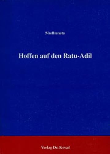 9783860640722: Hoffen auf den Ratu-Adil: Das eschatologische Motiv des "Gerechten Knigs im Bauernprotest auf Java whrend des 19. und zu Beginn des 20. Jahrhunderts