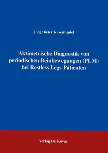 Stock image for Aktimetrische Diagnostik von Periodischen Beinbewegungen bei Restless Legs Patienten . for sale by medimops