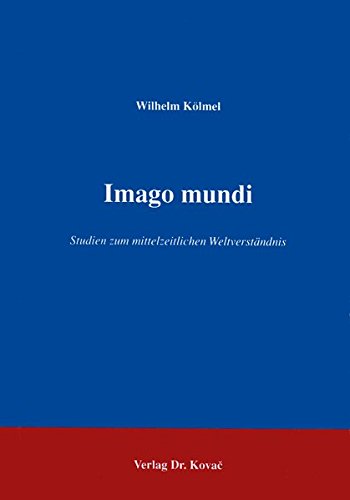 9783860642771: Imago mundi: Studien zum mittelzeitlichen Weltverstndnis