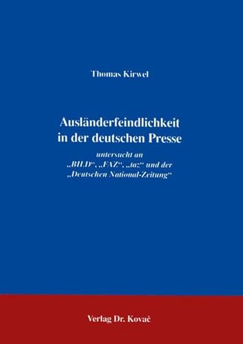 9783860643099: Auslnderfeindlichkeit in der deutschen Presse: Untersucht an "Bild", "FAZ" "taz" und der "Deutschen National-Zeitung"