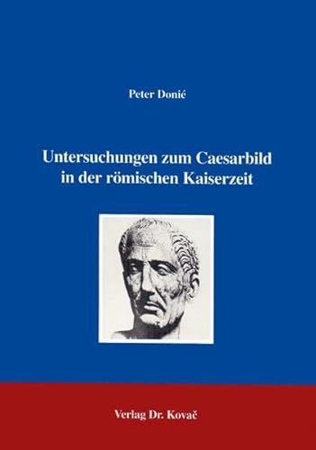9783860643815: Untersuchungen zum Caesarbild in der roemischen Kaiserzeit (Studien zur Geschichtsforschung des Altertums)