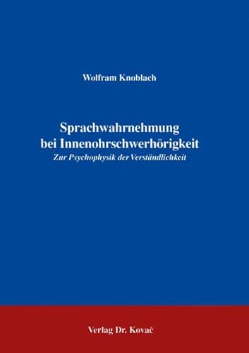 Imagen de archivo de Sprachwahrnehmung bei Innenohrschwerhrigkeit . Zur Psychophysik der Verstndlichkeit a la venta por medimops