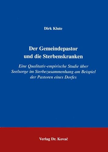 9783860646557: Der Gemeindepastor und die Sterbenskranken . Eine qualitativ-empirische Studie ber Seelsorge im Sterbezusammenhang am Beispiel der Pastoren eines Dorfes