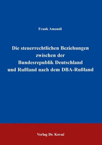 9783860647738: Die steuerrechtlichen Beziehungen zwischen der Bundesrepublik Deutschland und Ruland nach dem DBA-Ruland