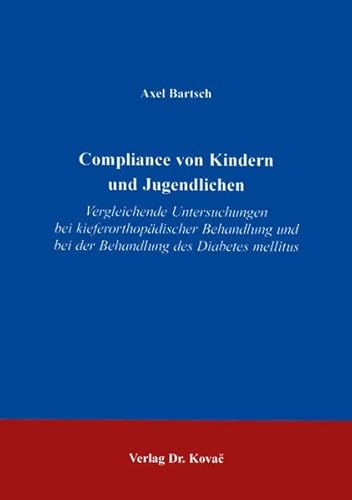 Stock image for Compliance von Kindern und Jugendlichen . Vergleichende Untersuchungen bei kieferorthopdischer Behandlung von Diabetes mellitus (Studienreihe Psychologische Forschungsergebnisse) for sale by medimops