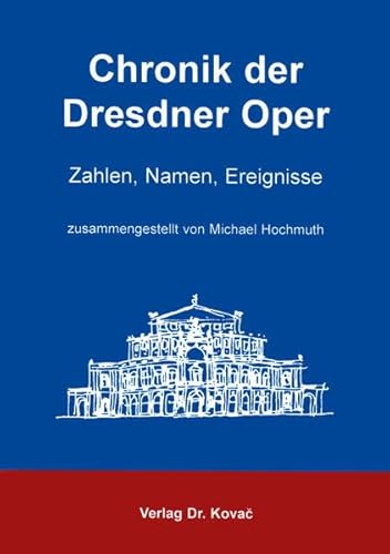 Beispielbild fr Chronik der Dresdner Oper . Zahlen, Namen, Ereignisse (Schriften zur Kulturwissenschaft) zum Verkauf von medimops
