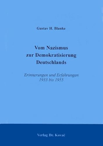 Beispielbild fr Vom Nazismus zur Demokratisierung Deutschlands - Erinnerungen und Erfahrungen 1933 bis 1955 zum Verkauf von Antiquariat Leon Rterbories