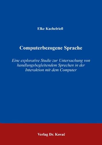 Computerbezogene Sprache. Eine explorative Studie zur Untersuchung von handlungsbegleitendem Spre...