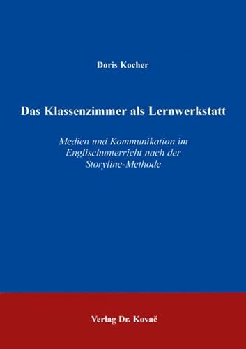 Imagen de archivo de Das Klassenzimmer als Lernwerkstatt . Medien und Kommunikation im Englischunterricht nach der Storyline-Methode a la venta por medimops