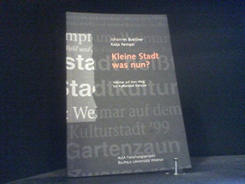 Beispielbild fr Kleine Stadt was nun? Weimar auf dem Weg zur Kulturstadt Europas ; [Forschungsprojekt "Die Arena in der Arena" (AidA) ; Werkstattbericht]. zum Verkauf von Grammat Antiquariat