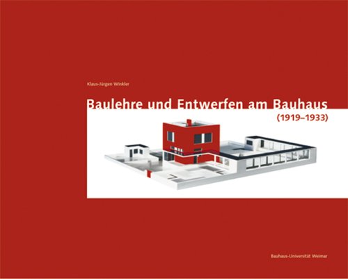 Baulehre und Entwerfen am Bauhaus 1919 - 1933 - Winkler, Klaus-Jürgen