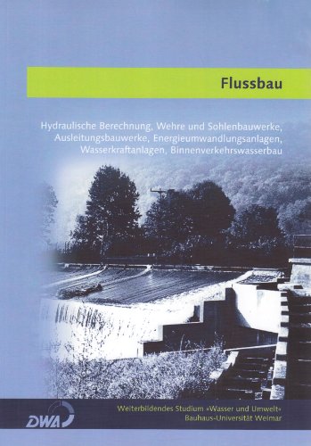 Beispielbild fr Flussbau Hydraul. Berechnungen Wehre und Sohlebauwerke, Ausleitungsbauwerke, Energieumwandlungsanlagen, Wasserkraftanlagen, Binnenverkehrswasserbau zum Verkauf von Buchpark